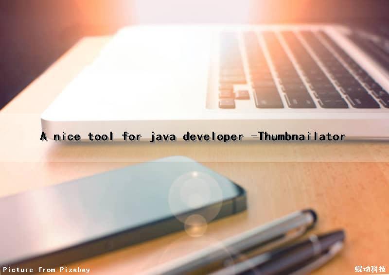 A nice tool for java developer -Thumbnailator