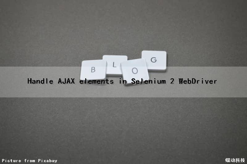 Handle AJAX elements in Selenium 2 (WebDriver)