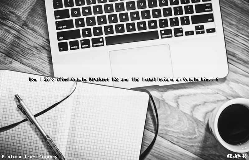 How I Simplified Oracle Database 12c and 11g Installations on Oracle Linux 6